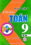 BÀI TẬP EM HỌC TOÁN LỚP 9 - TẬP 2 (Dùng chung cho các bộ SGK hiện hành)